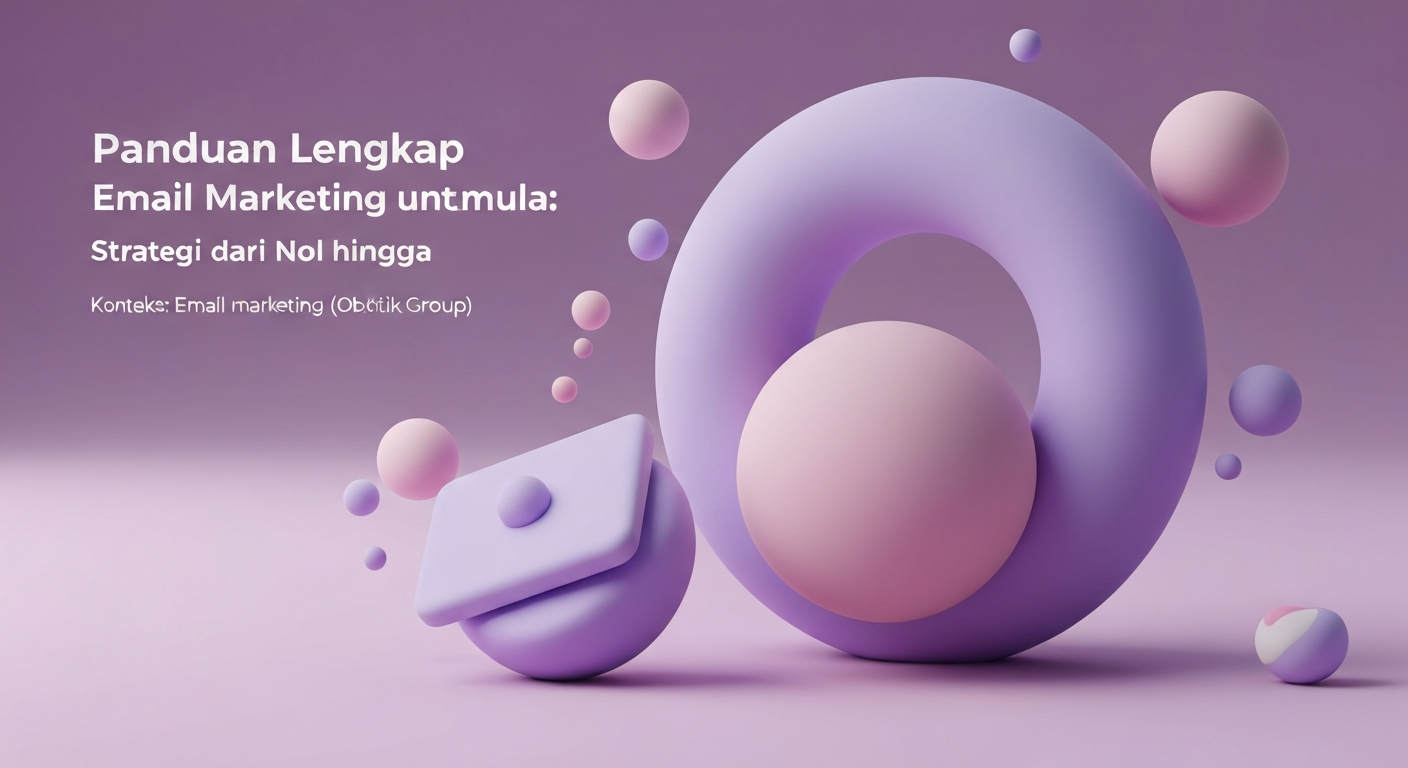 Panduan Lengkap Email Marketing untuk Pemula: Strategi dari Nol hingga Konversi