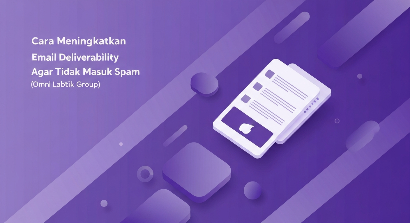 Cara Meningkatkan Email Deliverability agar Tidak Masuk Spam