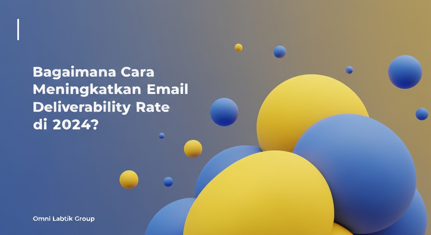 Bagaimana Cara Meningkatkan Email Deliverability Rate di 2026?