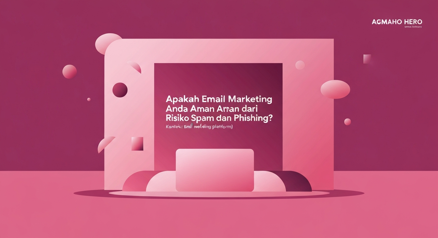 Apakah Email Marketing Anda Aman dari Risiko Spam dan Phishing?